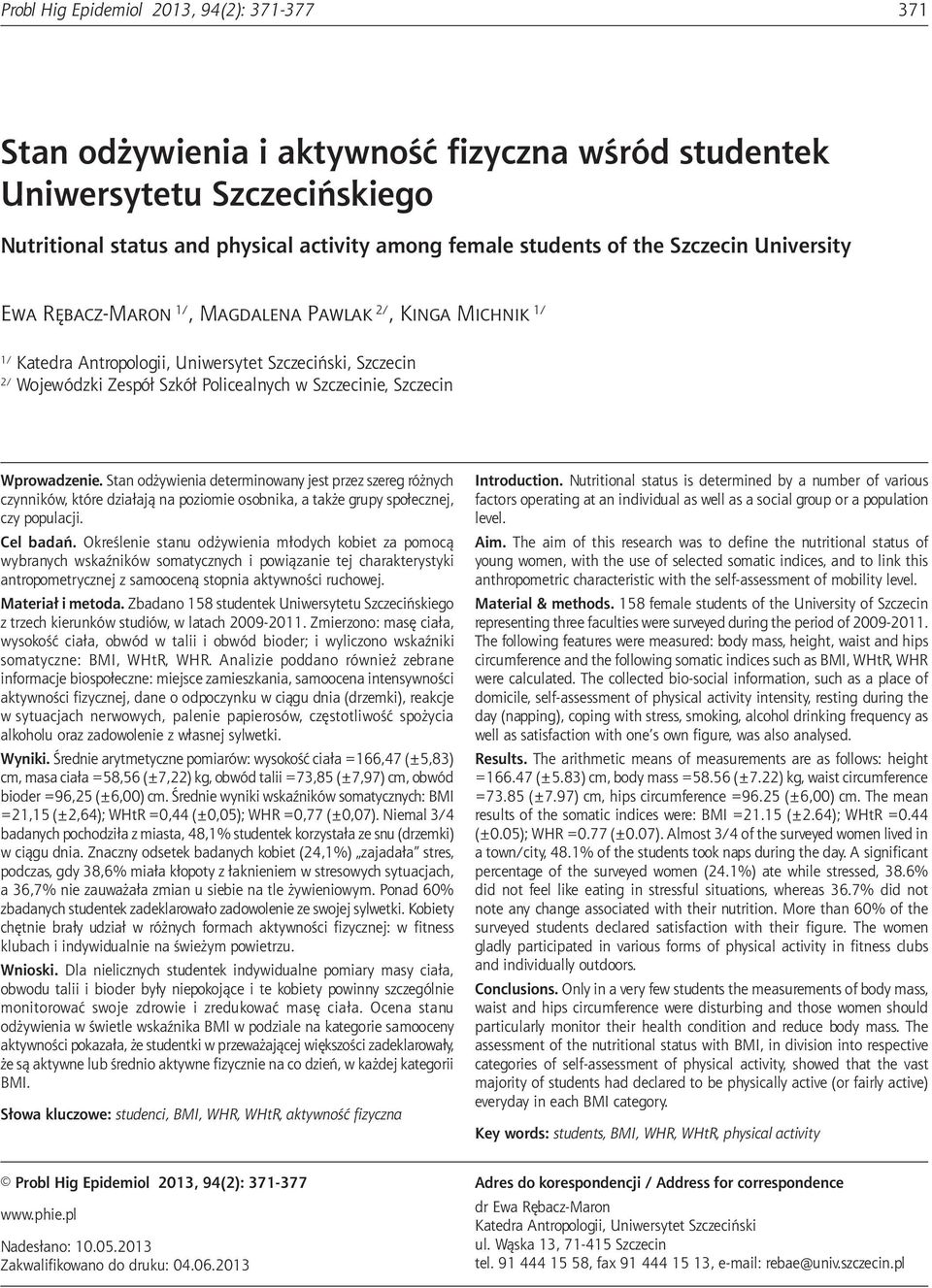status and physical activity among female students of the Szczecin University Ewa Rębacz-Maron 1/, Magdalena Pawlak 2/, Kinga Michnik 1/ 1/ Katedra Antropologii, Uniwersytet Szczeciński, Szczecin 2/