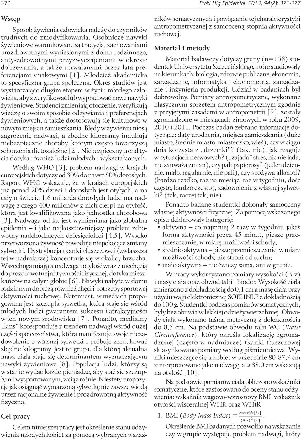 lata preferencjami smakowymi [1]. Młodzież akademicka to specyficzna grupa społeczna.