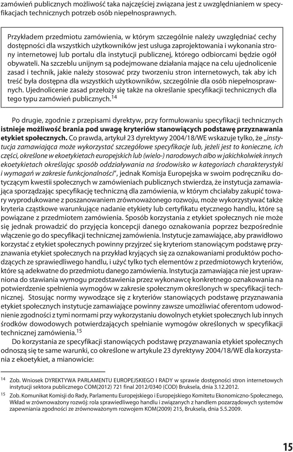 instytucji publicznej, którego odbiorcami będzie ogół obywateli.