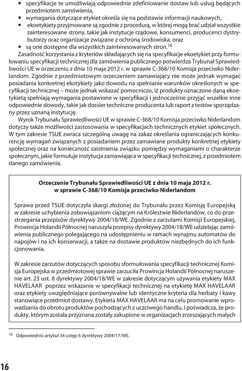 środowiska, oraz y są one dostępne dla wszystkich zainteresowanych stron.