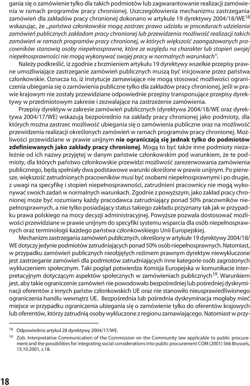 procedurach udzielania zamówień publicznych zakładom pracy chronionej lub przewidzenia możliwość realizacji takich zamówień w ramach programów pracy chronionej, w których większość zaangażowanych