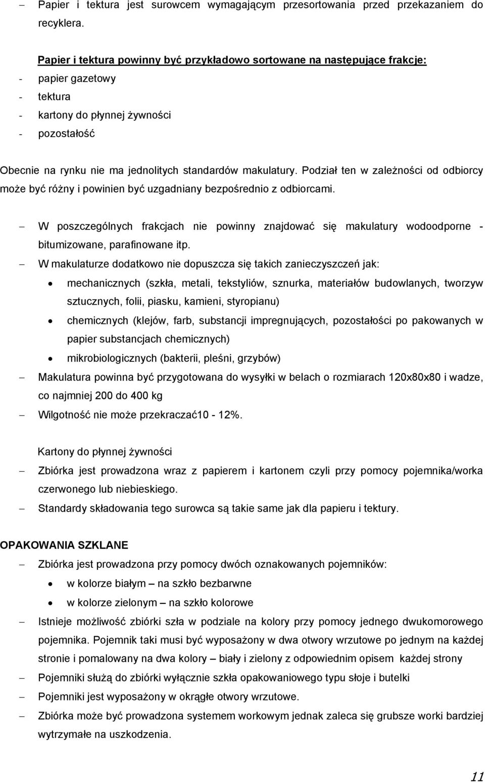 makulatury. Podział ten w zależności od odbiorcy może być różny i powinien być uzgadniany bezpośrednio z odbiorcami.