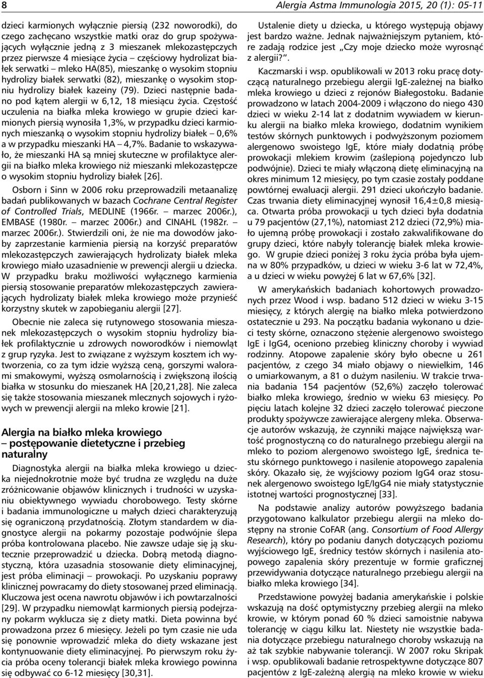 białek kazeiny (79). Dzieci następnie badano pod kątem alergii w 6,12, 18 miesiącu życia.