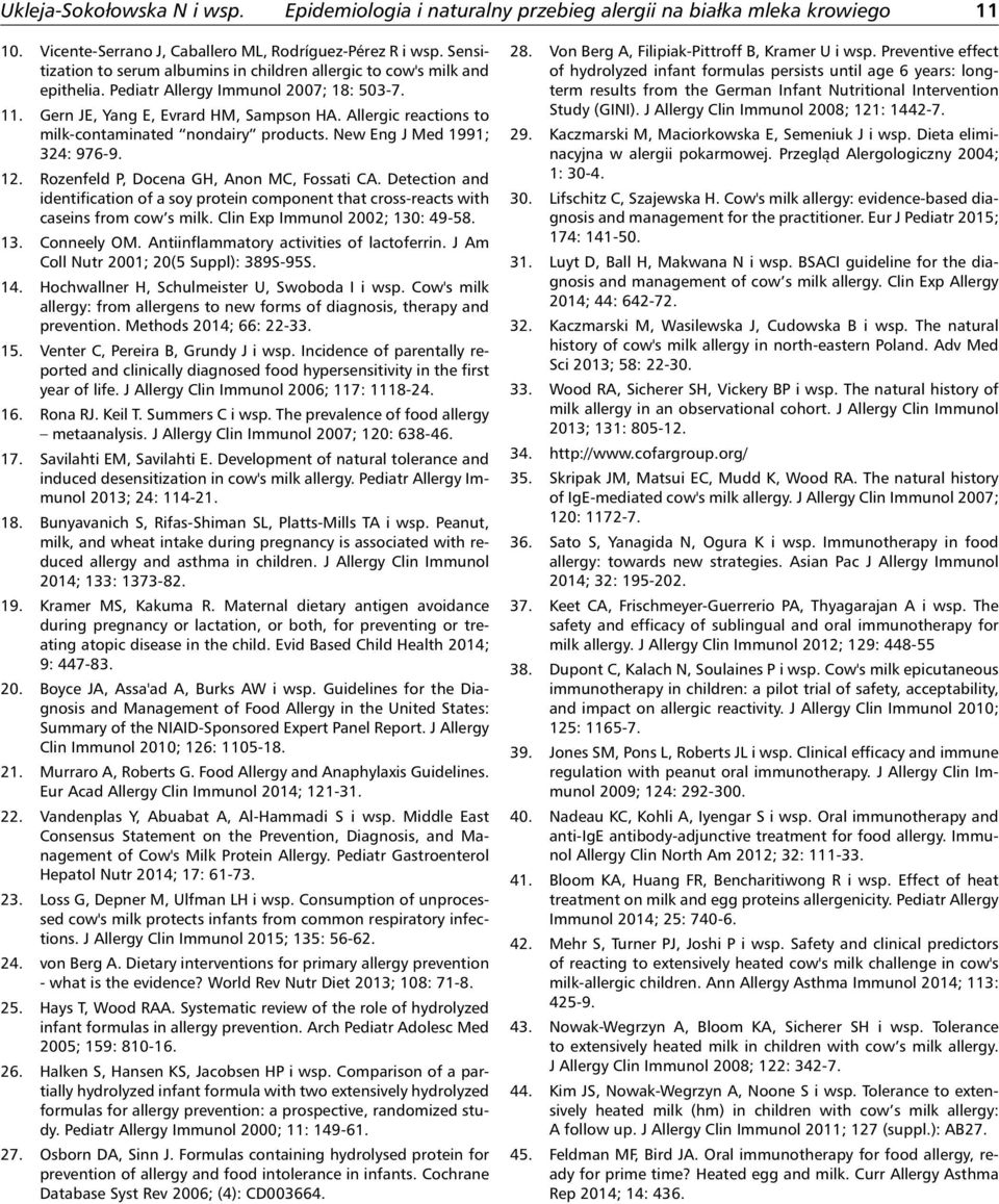 Allergic reactions to milk-contaminated nondairy products. New Eng J Med 1991; 324: 976-9. 12. Rozenfeld P, Docena GH, Anon MC, Fossati CA.