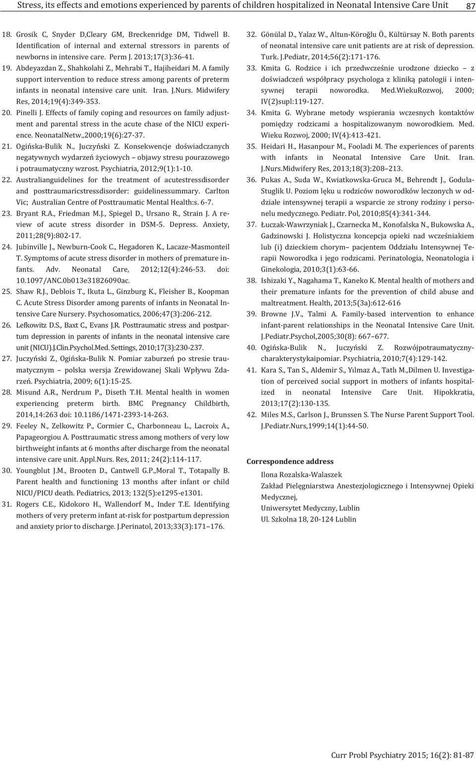 A family support intervention to reduce stress among parents of preterm infants in neonatal intensive care unit. Iran. J.Nurs. Midwifery Res, 2014;19(4):349-353. 20. Pinelli J.