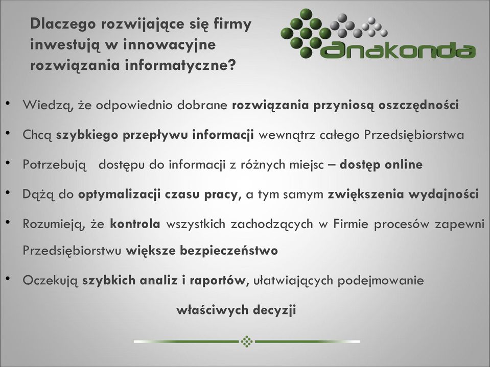 Potrzebują dostępu do informacji z różnych miejsc dostęp online Dążą do optymalizacji czasu pracy, a tym samym zwiększenia wydajności