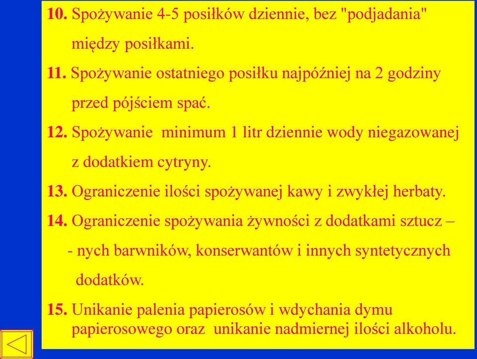 Spożywanie minimum 1 litr dziennie wody niegazowanej z dodatkiem cytryny. 13.