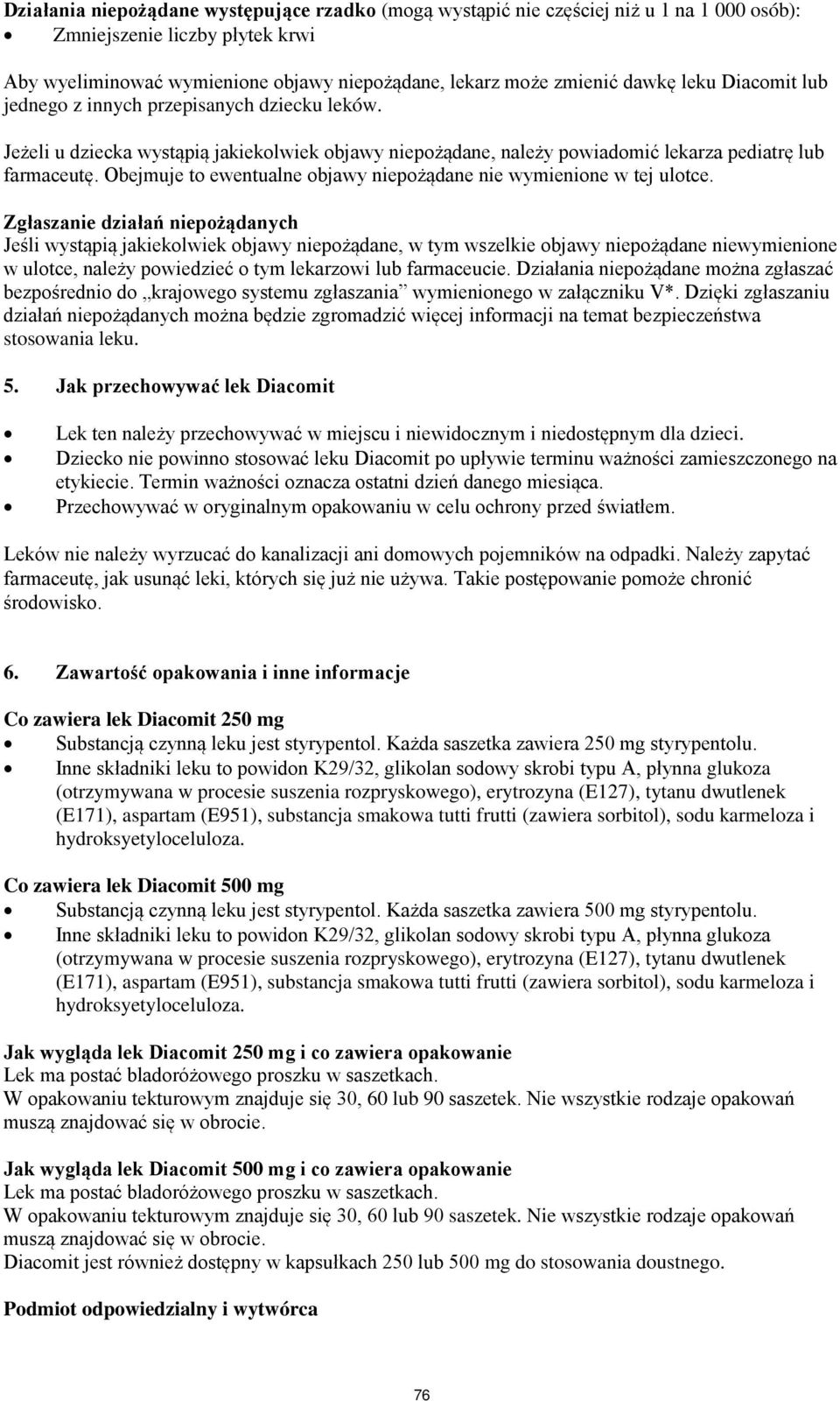 Obejmuje to ewentualne objawy niepożądane nie wymienione w tej ulotce.
