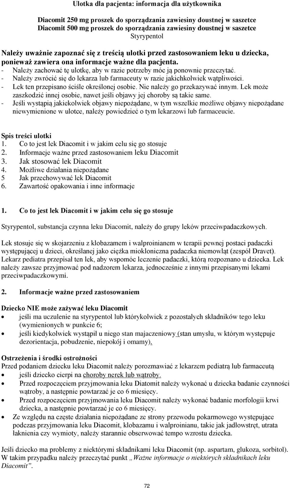 - Należy zachować tę ulotkę, aby w razie potrzeby móc ją ponownie przeczytać. - Należy zwrócić się do lekarza lub farmaceuty w razie jakichkolwiek wątpliwości.