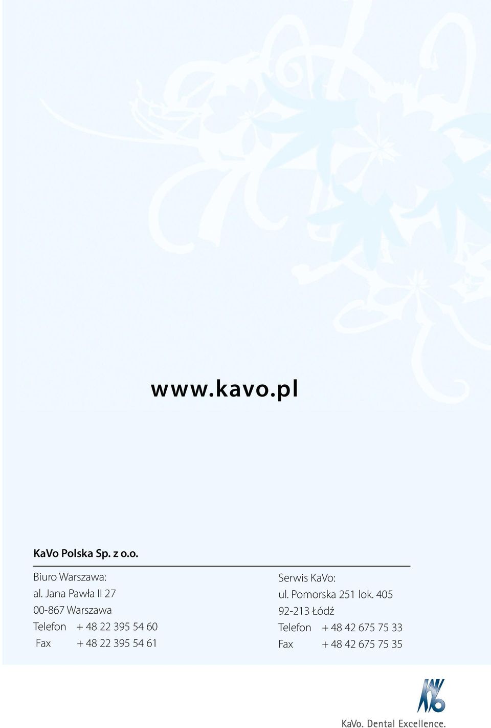 Fax + 48 22 395 54 61 Serwis KaVo: ul. Pomorska 251 lok.