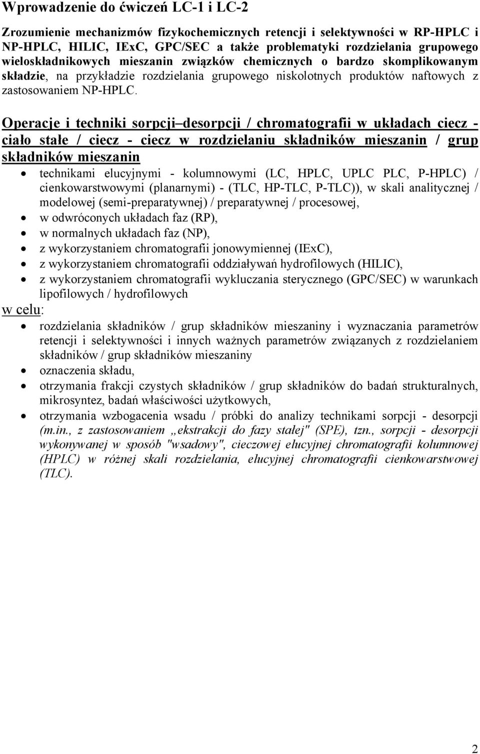 Operacje i techniki sorpcji desorpcji / chromatografii w układach ciecz - ciało stałe / ciecz - ciecz w rozdzielaniu składników mieszanin / grup składników mieszanin technikami elucyjnymi -