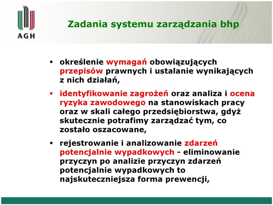 przedsiębiorstwa, gdyż skutecznie potrafimy zarządzać tym, co zostało oszacowane, rejestrowanie i analizowanie zdarzeń