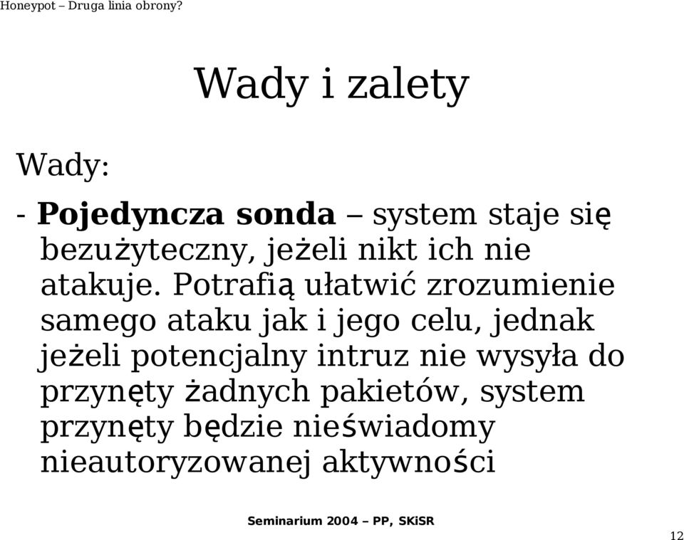 Potrafi ą ułatwić zrozumienie samego ataku jak i jego celu, jednak jeżeli