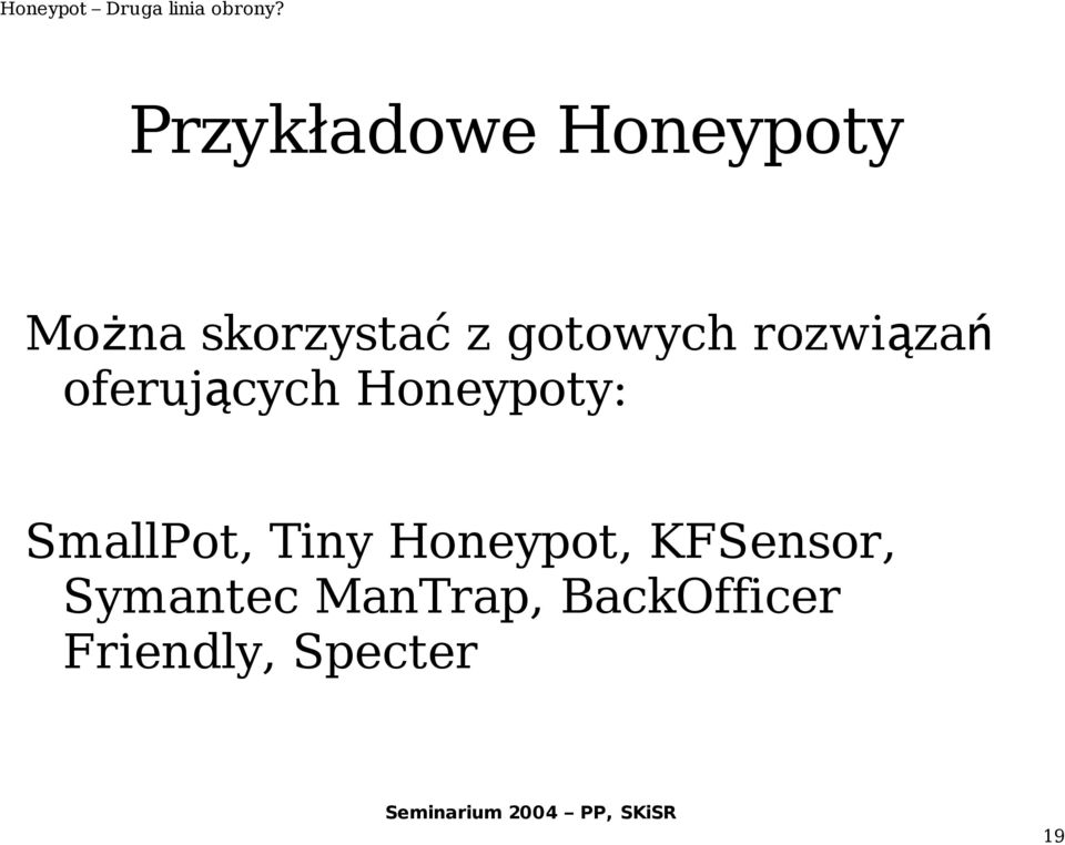 SmallPot, Tiny Honeypot, KFSensor,
