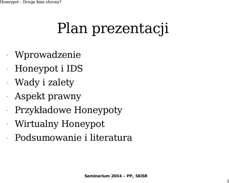 Aspekt prawny - Przykładowe Honeypoty