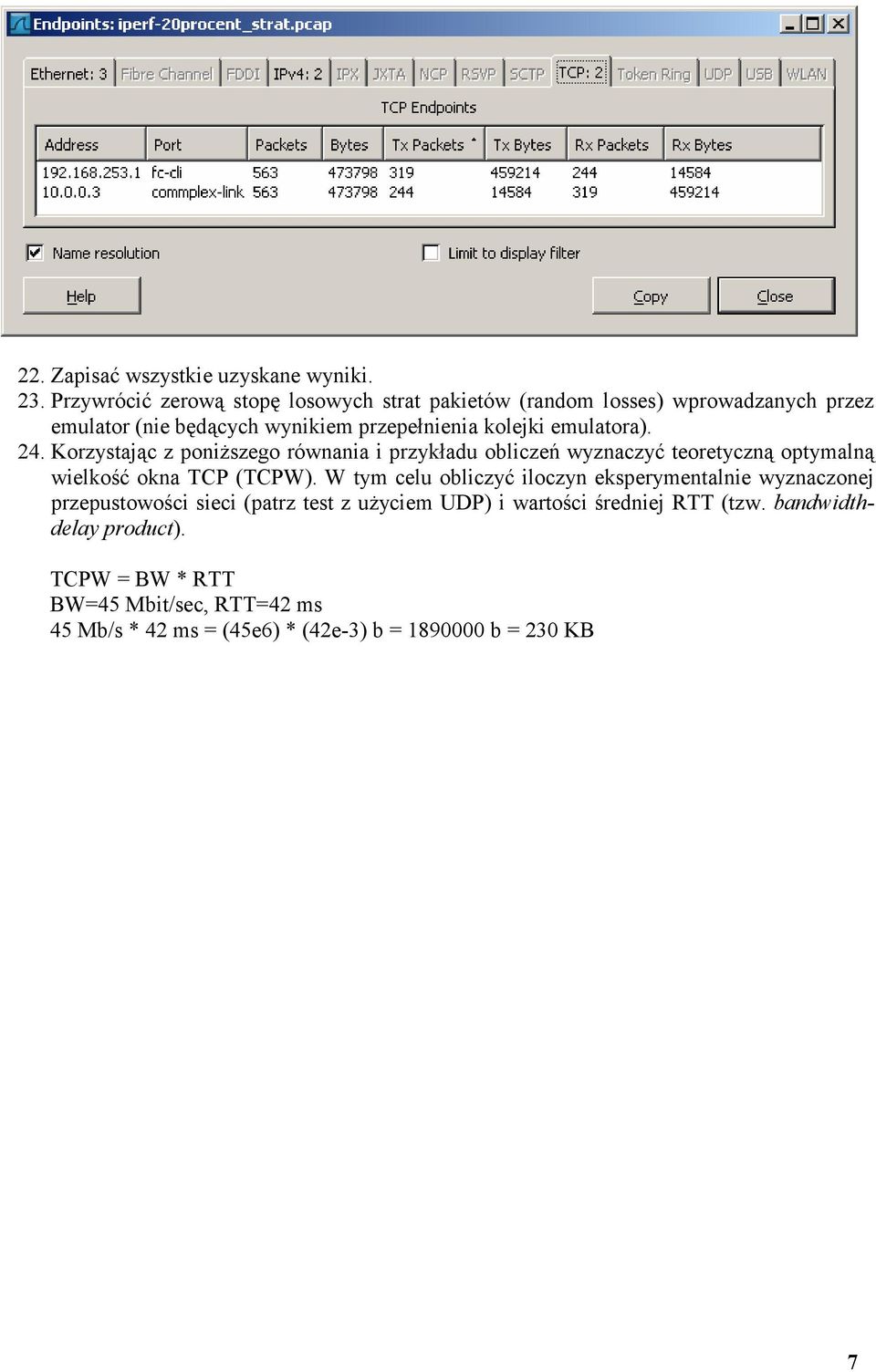 emulatora). 24. Korzystając z poniŝszego równania i przykładu obliczeń wyznaczyć teoretyczną optymalną wielkość okna TCP (TCPW).