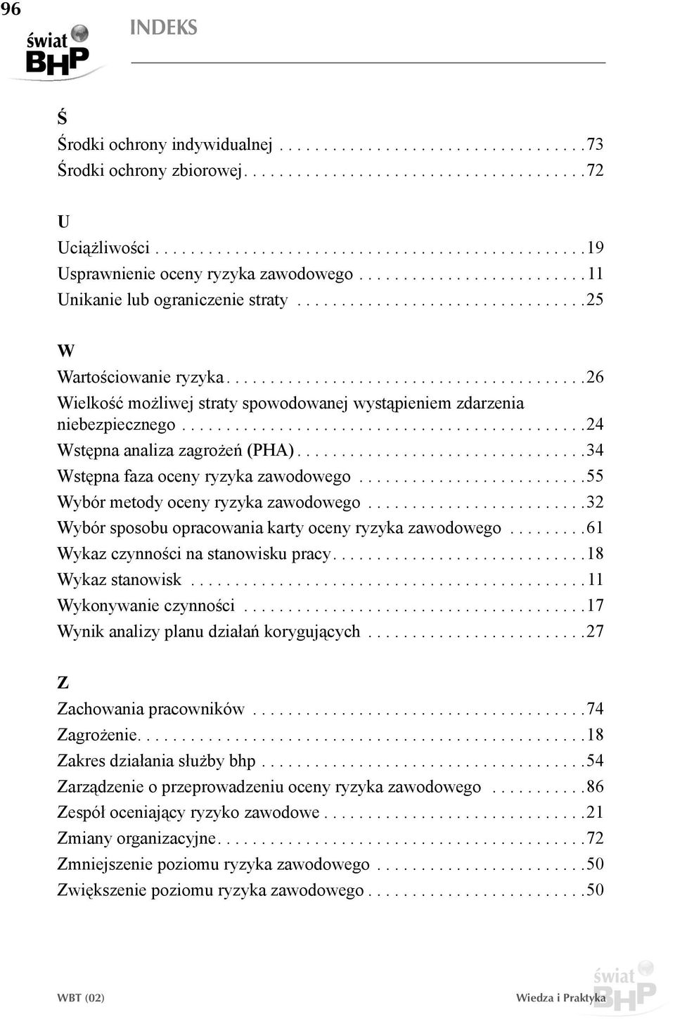 .. 34 Wstępna faza oceny ryzyka zawodowego.......................... 55 Wybór metody oceny ryzyka zawodowego......................... 32 Wybór sposobu opracowania karty oceny ryzyka zawodowego.