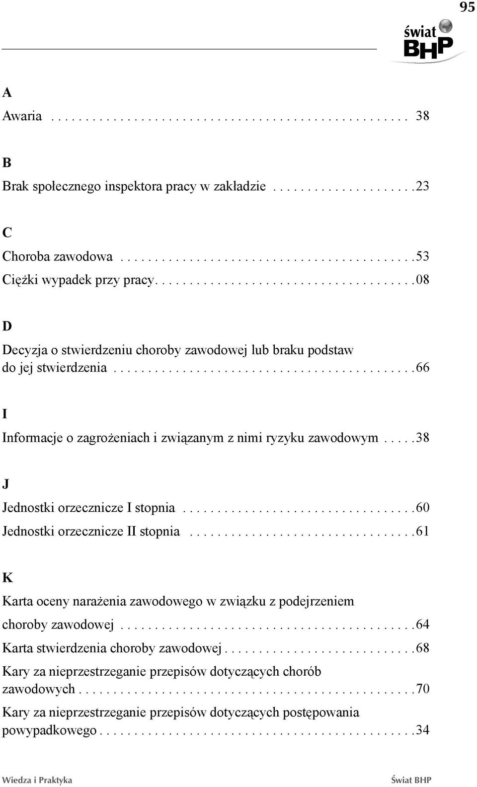 .... 38 J Jednostki orzecznicze I stopnia.................................. 60 Jednostki orzecznicze II stopnia................................. 61 K Karta oceny narażenia zawodowego w związku z podejrzeniem choroby zawodowej.