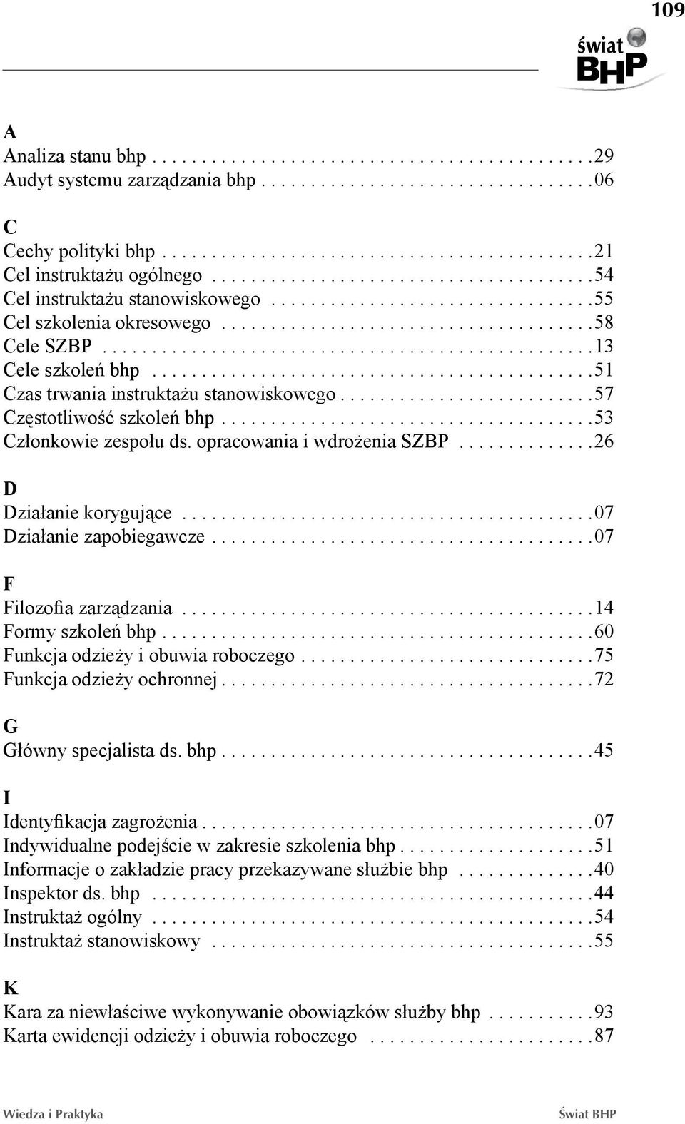 .................................................13 Cele szkoleń bhp.............................................51 Czas trwania instruktażu stanowiskowego...57 Częstotliwość szkoleń bhp.