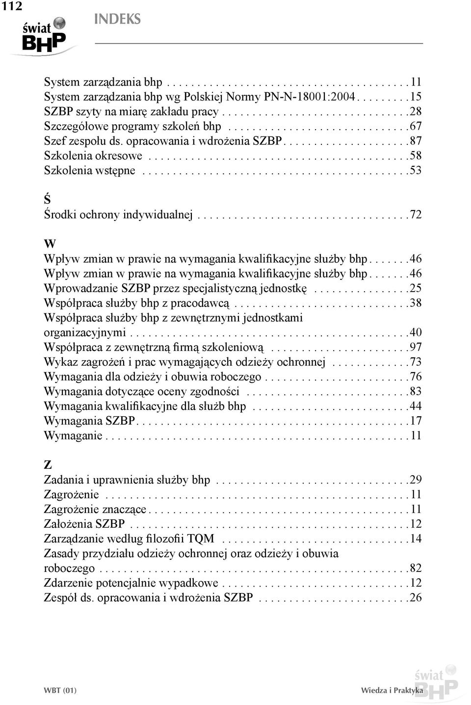 ...........................................53 Ś Środki ochrony indywidualnej...................................72 W Wpływ zmian w prawie na wymagania kwalifikacyjne służby bhp.