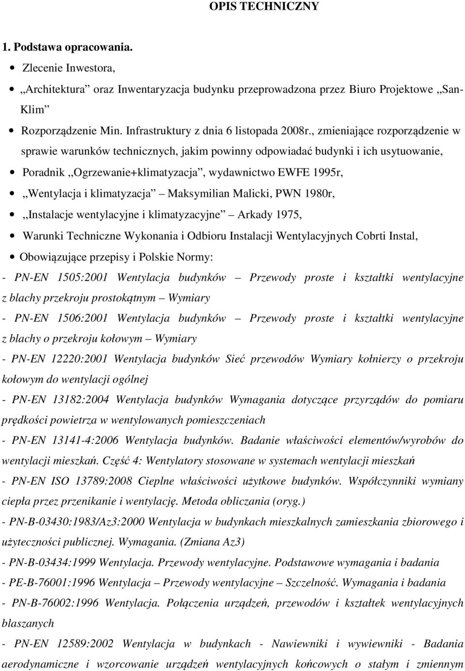 , zmieniające rozporządzenie w sprawie warunków technicznych, jakim powinny odpowiadać budynki i ich usytuowanie, Poradnik,,Ogrzewanie+klimatyzacja, wydawnictwo EWFE 1995r, Wentylacja i klimatyzacja