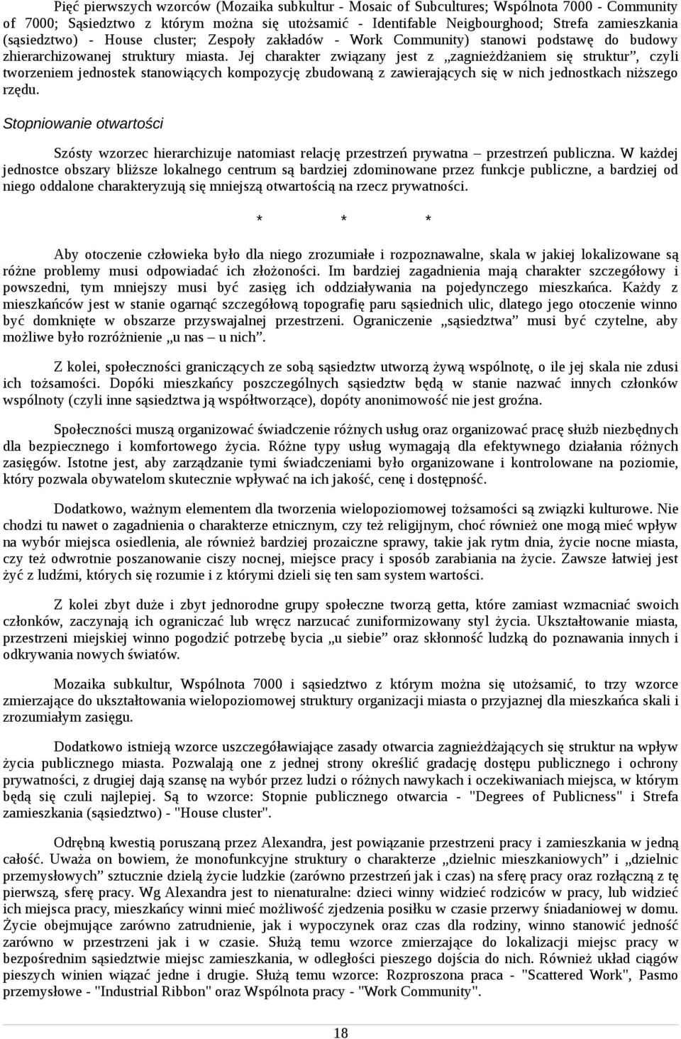 Jej charakter związany jest z zagnieżdżaniem się struktur, czyli tworzeniem jednostek stanowiących kompozycję zbudowaną z zawierających się w nich jednostkach niższego rzędu.