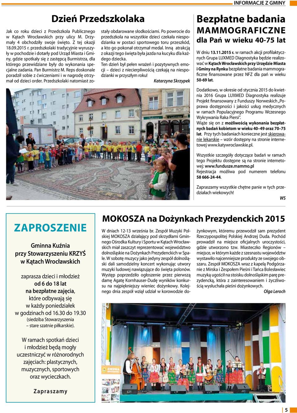 Pan Burmistrz M. Reps doskonale poradził sobie z ćwiczeniami i w nagrodę otrzymał od dzieci order. Przedszkolaki natomiast zostały obdarowane słodkościami.