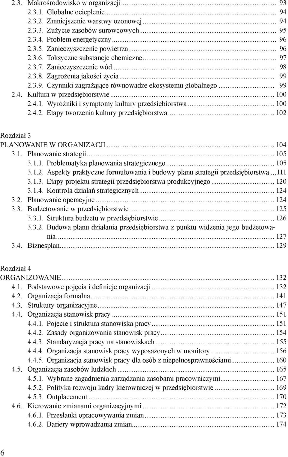 Kultura w przedsiębiorstwie... 100 2.4.1. Wyróżniki i symptomy kultury przedsiębiorstwa... 100 2.4.2. Etapy tworzenia kultury przedsiębiorstwa... 102 Rozdział 3 PLANOWANIE W ORGANIZACJI... 104 3.1. Planowanie strategii.