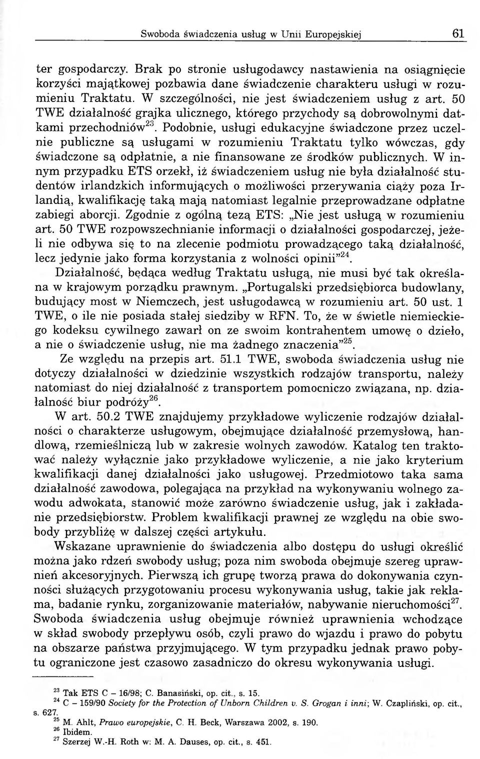 50 TWE działalność grajka ulicznego, którego przychody są dobrowolnymi datkami przechodniów23.
