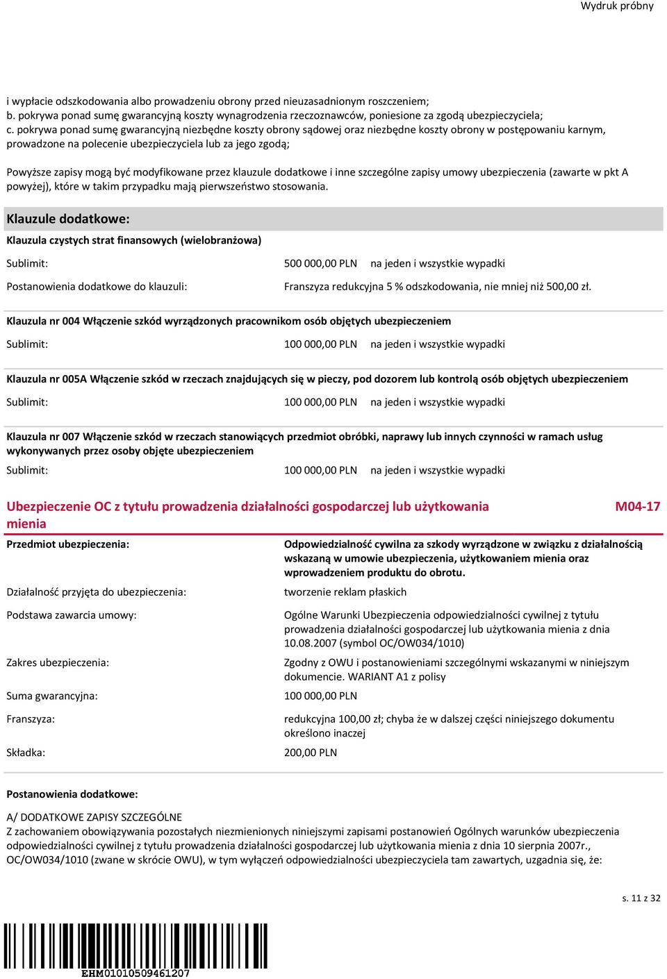 modyfikowane przez klauzule dodatkowe i inne szczególne zapisy umowy ubezpieczenia (zawarte w pkt A powyżej), które w takim przypadku mają pierwszeństwo stosowania.