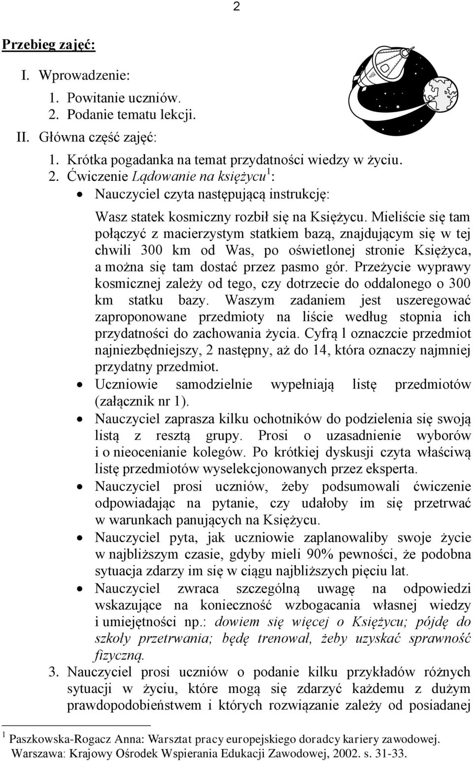 Przeżycie wyprawy kosmicznej zależy od tego, czy dotrzecie do oddalonego o 300 km statku bazy.