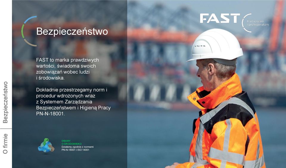 Dokładnie przestrzegamy norm i procedur wdrożonych wraz z Systemem Zarządzania