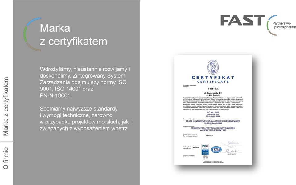 9001, ISO 14001 oraz PN-N-18001.