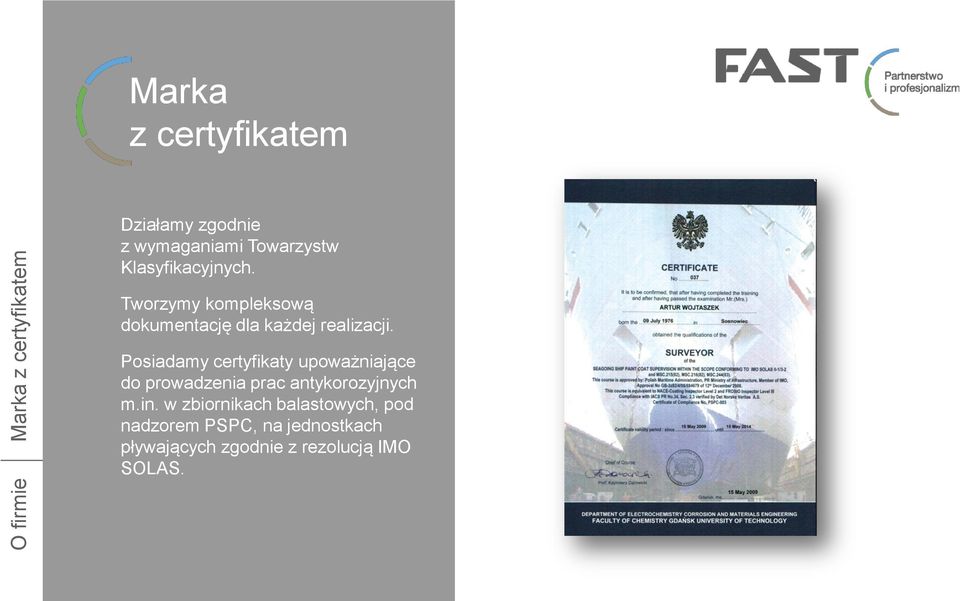 Posiadamy certyfikaty upoważniające do prowadzenia prac antykorozyjnych m.in.
