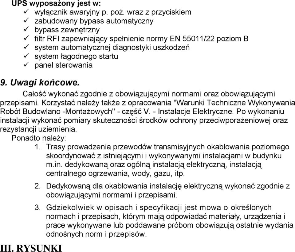 panel sterowania 9. Uwagi końcowe. Całość wykonać zgodnie z obowiązującymi normami oraz obowiązującymi przepisami.