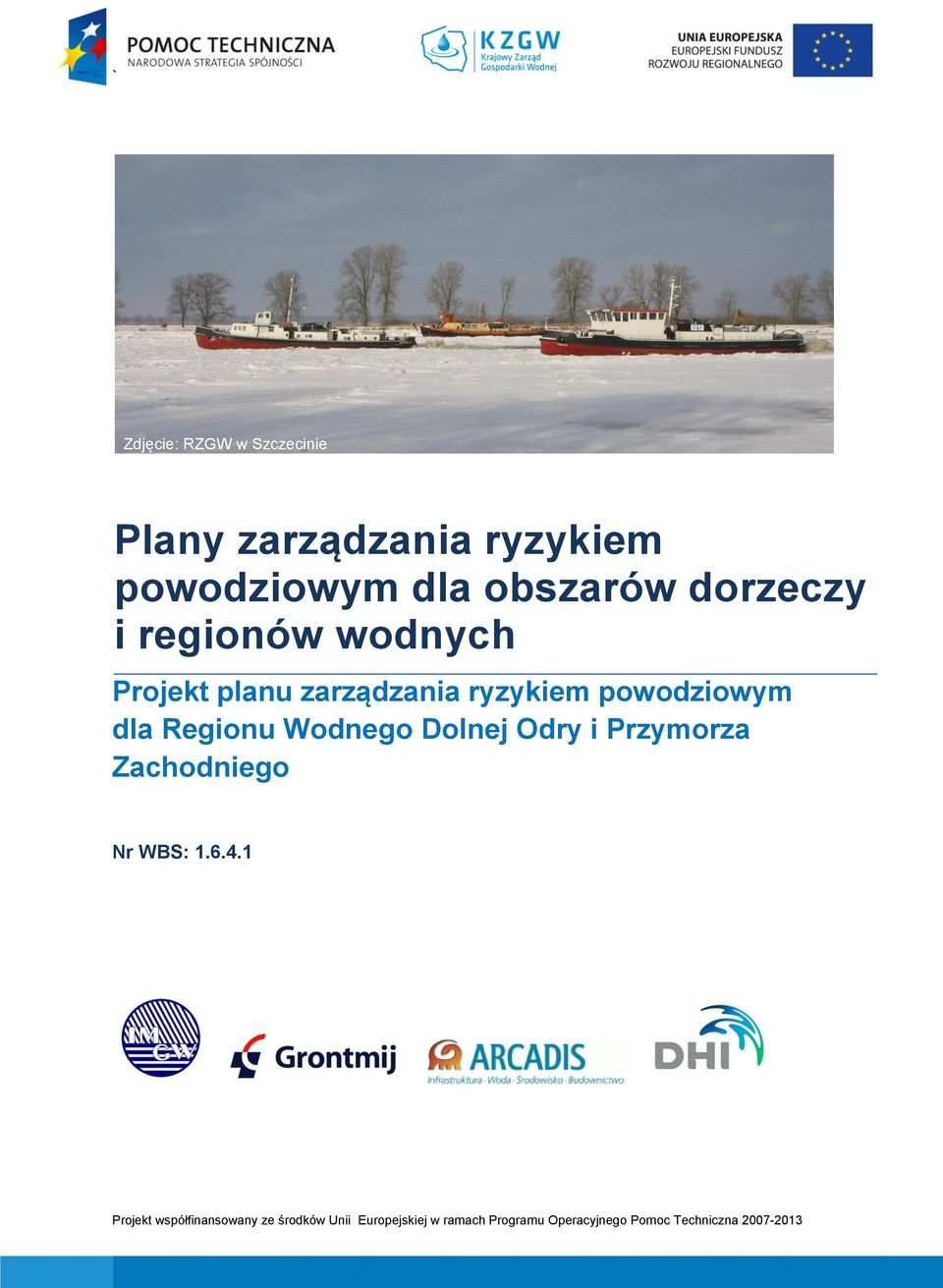 Regionu Wodnego Dolnej Odry i Przymorza Zachodniego Nr WBS: 1.6.4.
