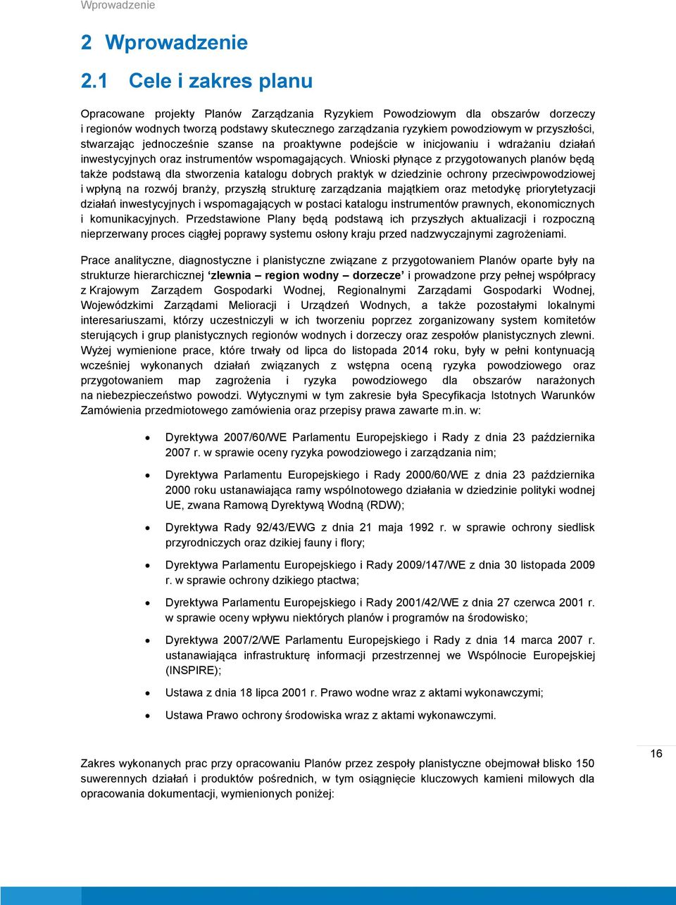stwarzając jednocześnie szanse na proaktywne podejście w inicjowaniu i wdrażaniu działań inwestycyjnych oraz instrumentów wspomagających.