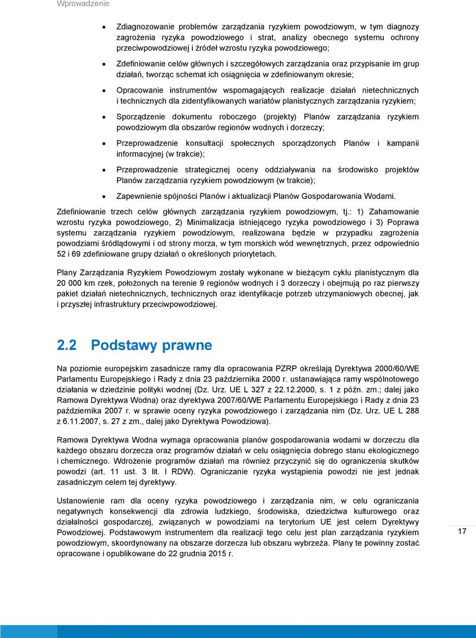 wspomagających realizacje działań nietechnicznych i technicznych dla zidentyfikowanych wariatów planistycznych zarządzania ryzykiem; Sporządzenie dokumentu roboczego (projekty) Planów zarządzania