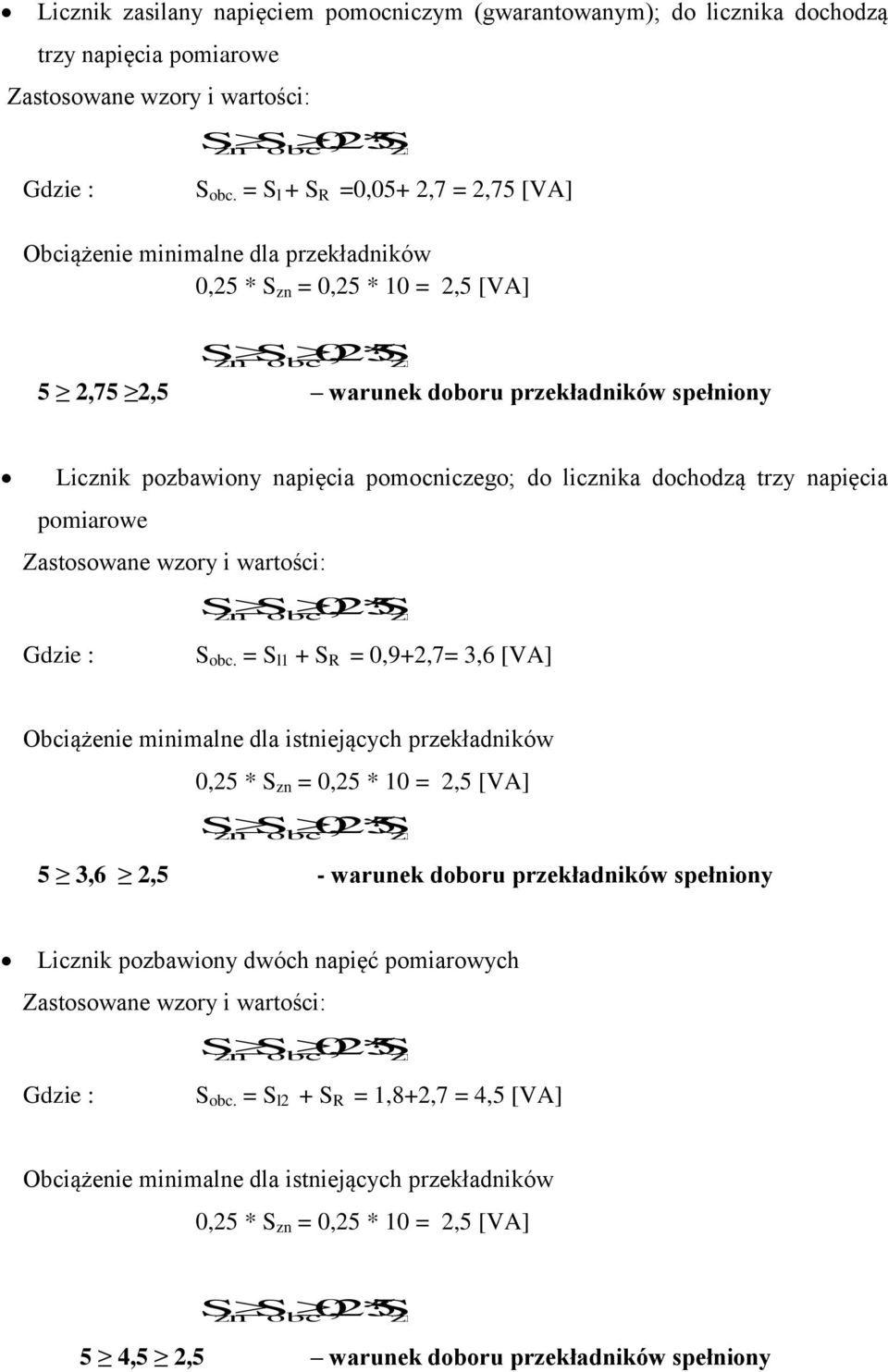 licika dochodzą trzy napięcia pomiarowe Zastosowane wzory i wartości: S S,05 * S Gdzie : S.