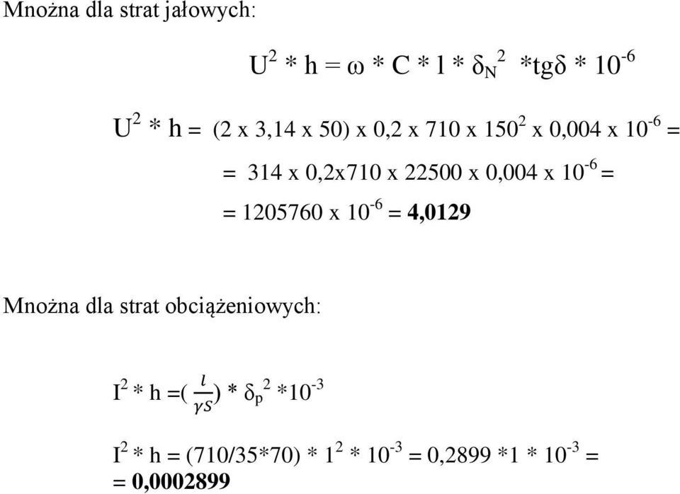 0,004 x 10-6 = = 105760 x 10-6 = 4,019 Mnożna dla strat iążeniowych: I *