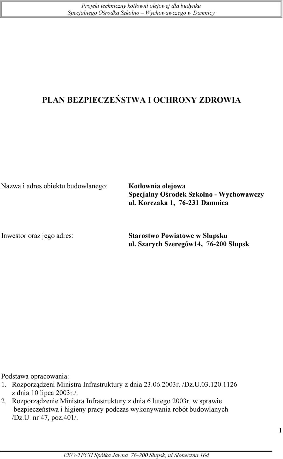 Szarych Szeregów14, 76-200 Słupsk Podstawa opracowania: 1. Rozporządzeni Ministra Infrastruktury z dnia 23.06.2003r. /Dz.U.03.120.
