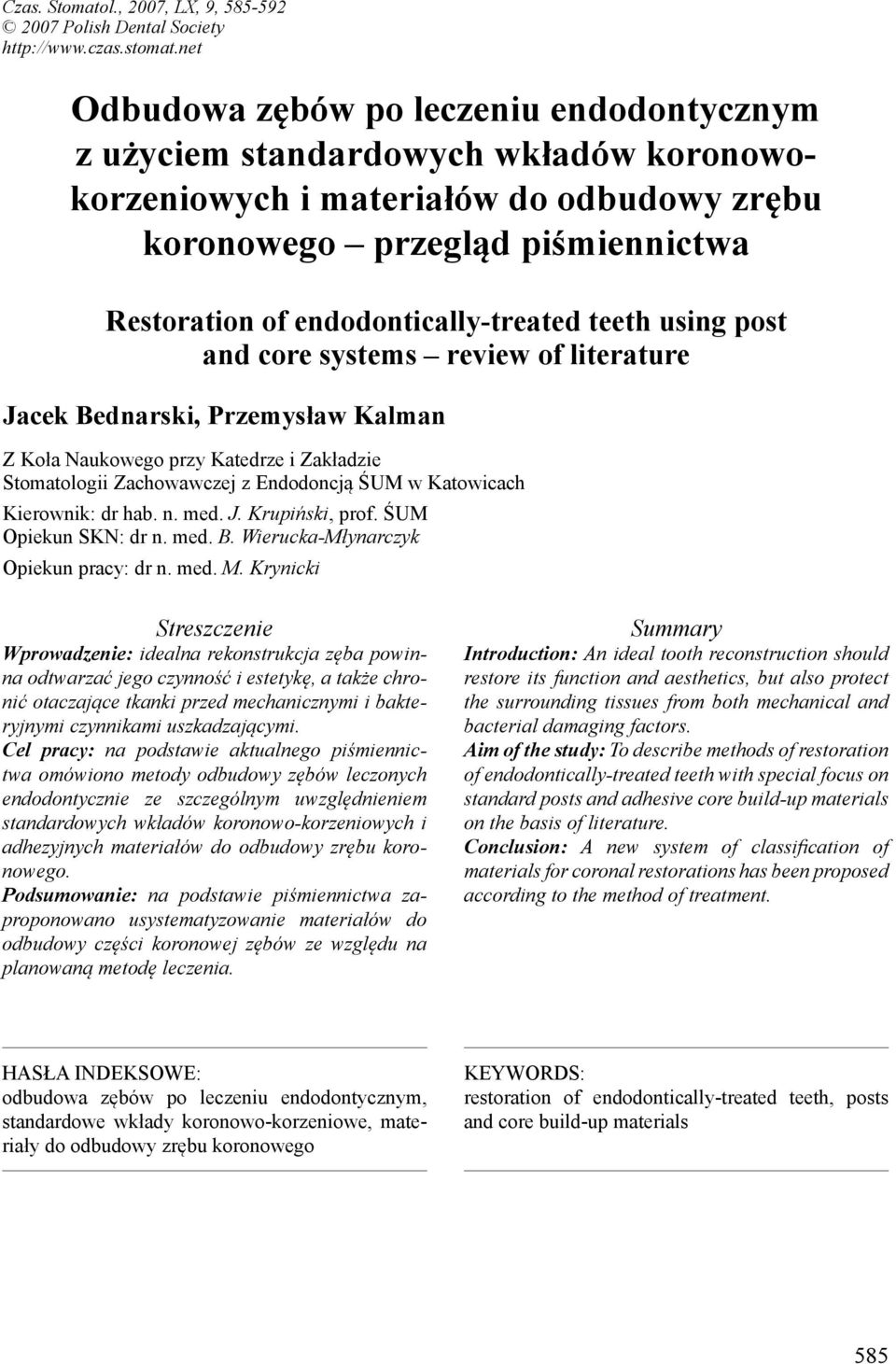 endodontically-treated teeth using post and core systems review of literature Jacek Bednarski, Przemysław Kalman Z Koła Naukowego przy Katedrze i Zakładzie Stomatologii Zachowawczej z Endodoncją ŚUM