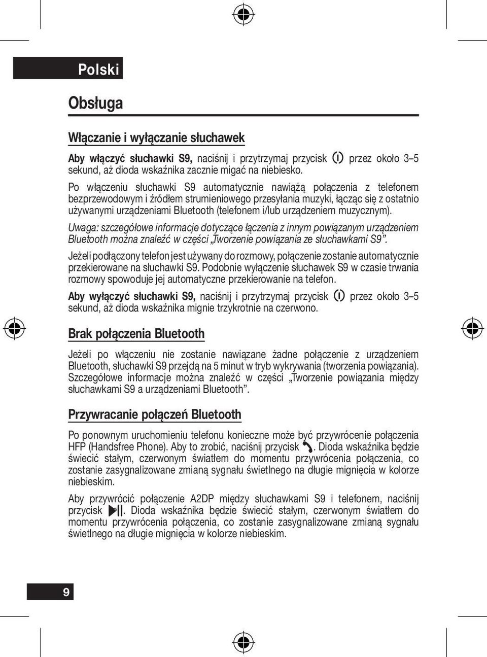 i/lub urządzeniem muzycznym). Uwaga: szczegółowe informacje dotyczące łączenia z innym powiązanym urządzeniem Bluetooth można znaleźć w części Tworzenie powiązania ze słuchawkami S9.