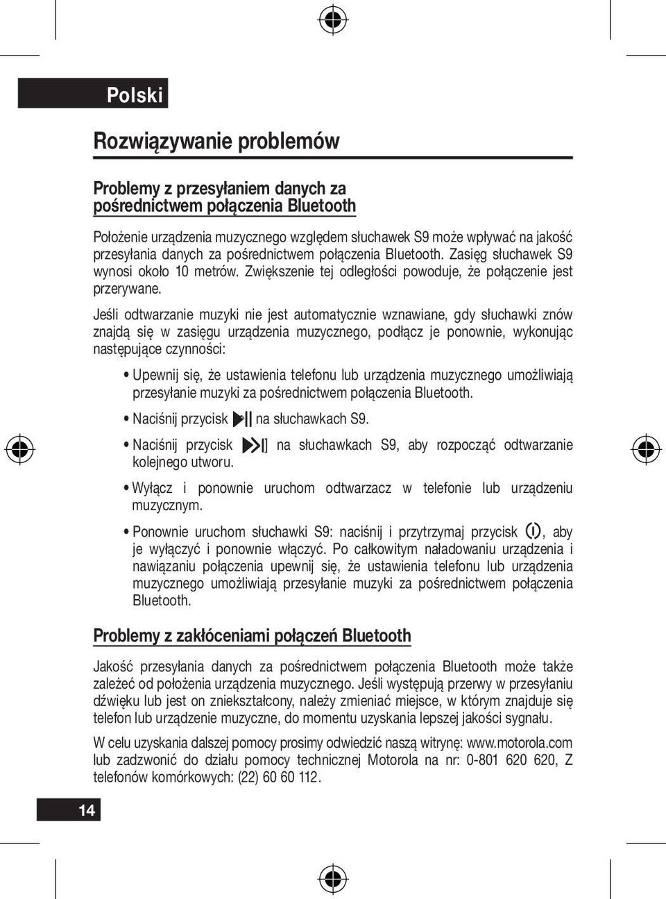 Jeśli odtwarzanie muzyki nie jest automatycznie wznawiane, gdy słuchawki znów znajdą się w zasięgu urządzenia muzycznego, podłącz je ponownie, wykonując następujące czynności: Upewnij się, że