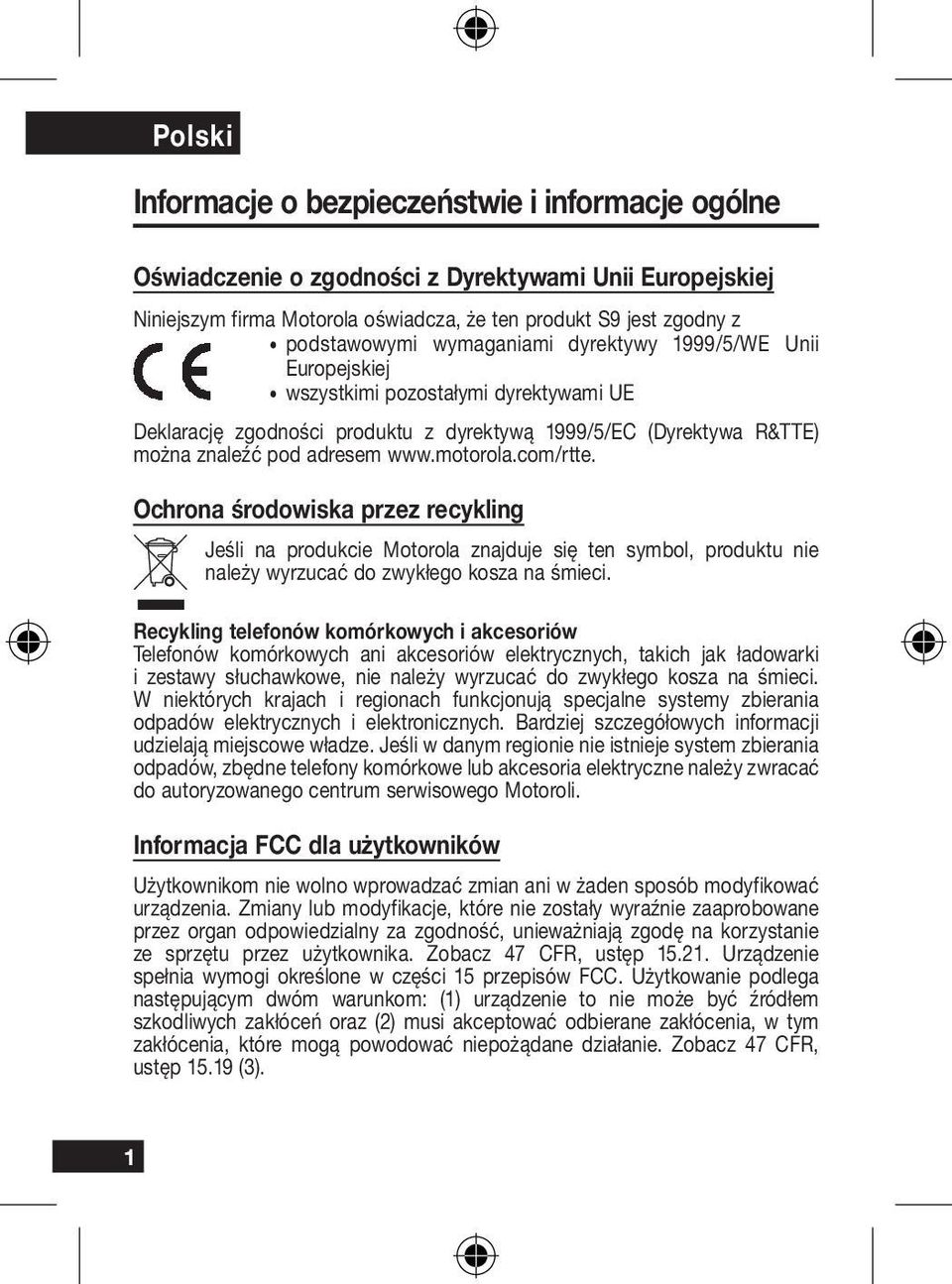 Ochrona środowiska przez recykling Jeśli na produkcie Motorola znajduje się ten symbol, produktu nie należy wyrzucać do zwykłego kosza na śmieci.