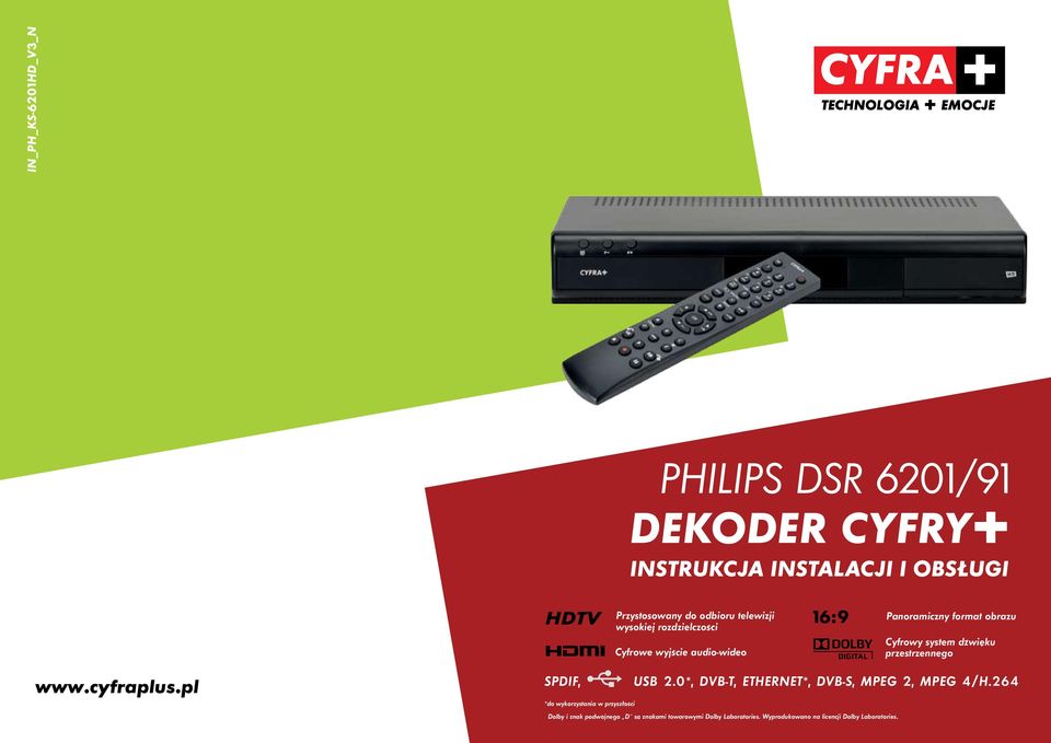 przestrzennego SPDIF, USB 2.0*, DVB-T, ETHERNET*, DVB-S, MPEG 2, MPEG 4/H.