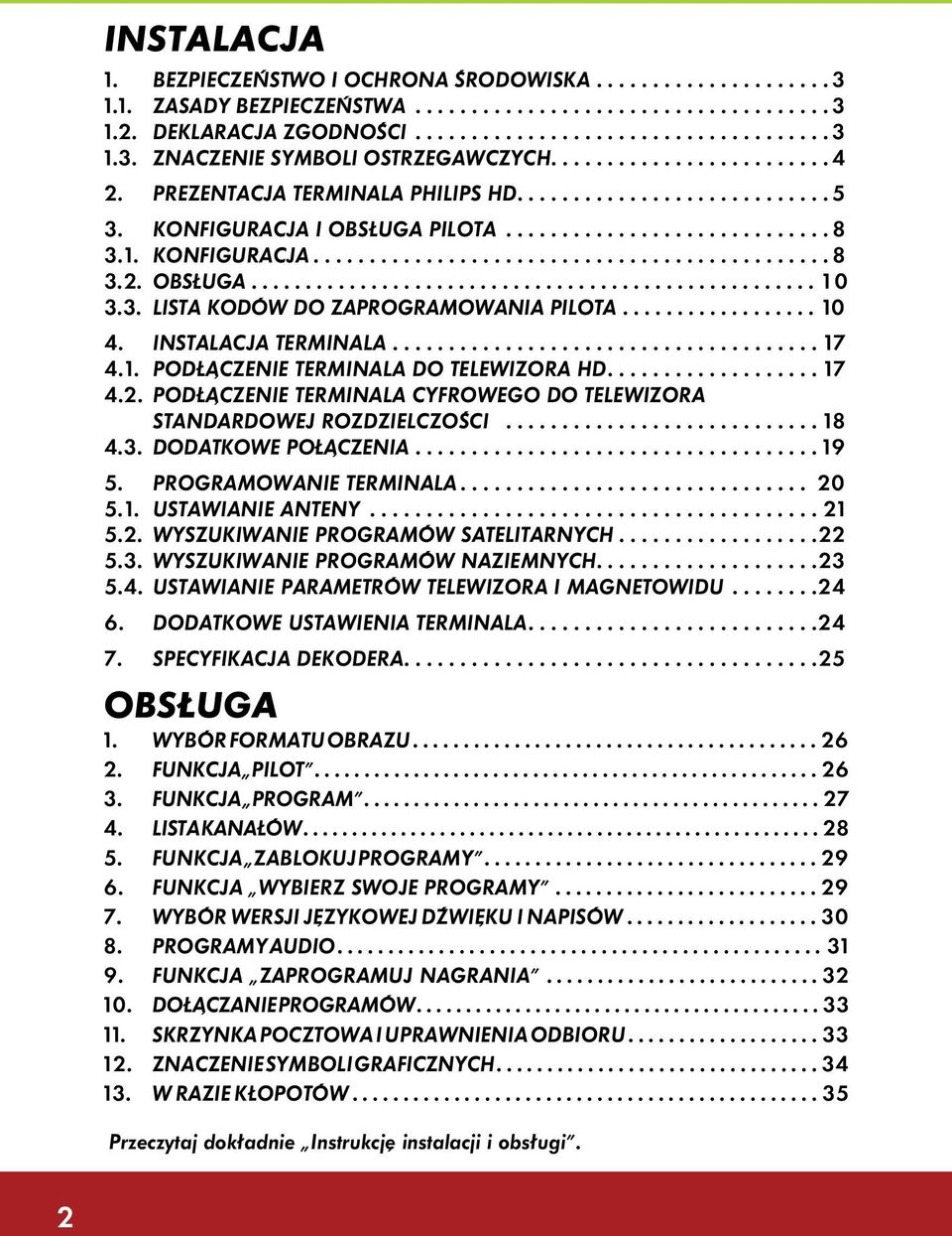 3. LISTA KODÓW DO ZAPROGRAMOWANIA PILOTA.................. 10 4. INSTALACJA TERMINALA...................................... 17 4.1. PODŁĄCZENIE TERMINALA DO TELEWIZORA HD................... 17 4.2.