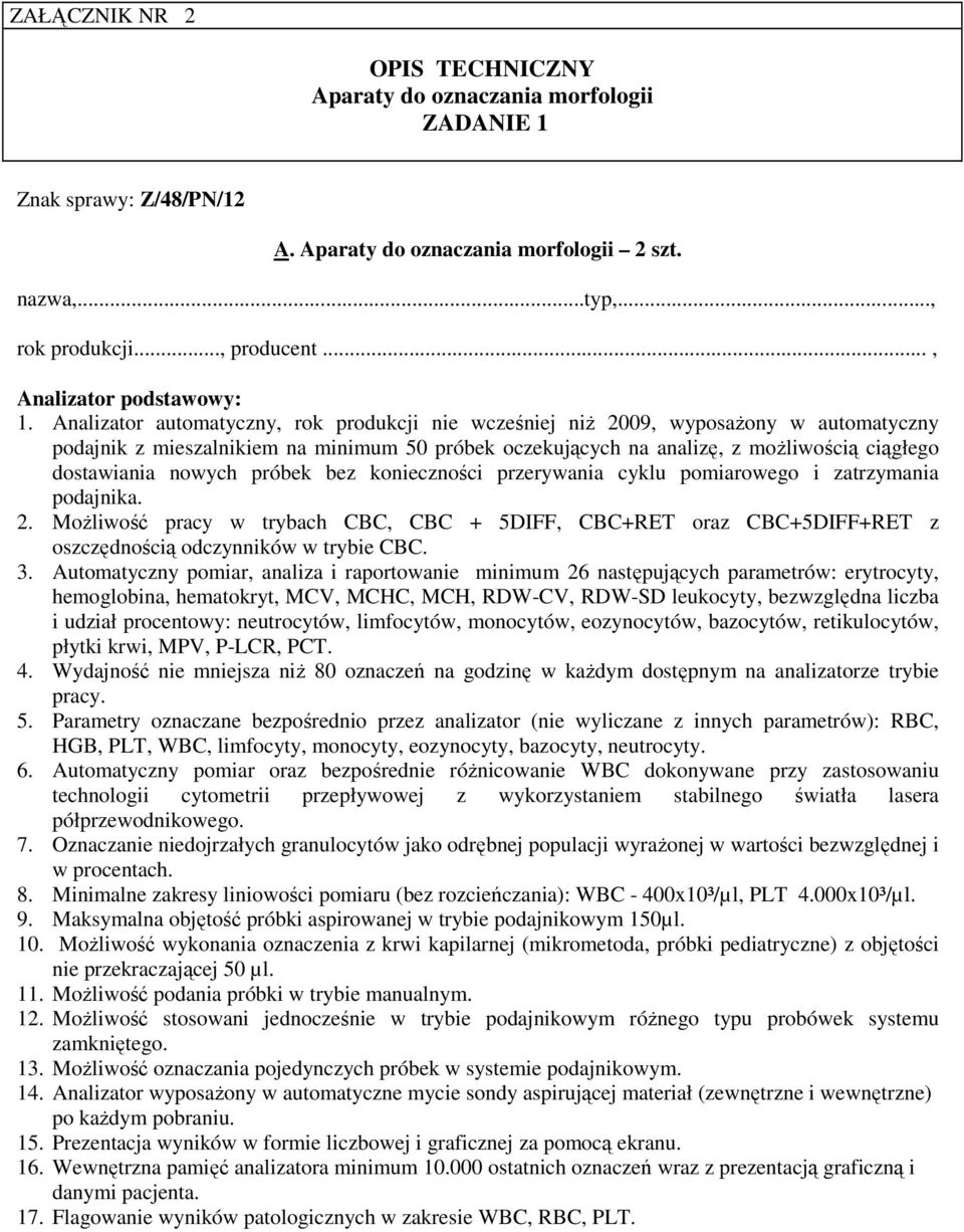 nowych próbek bez konieczności przerywania cyklu pomiarowego i zatrzymania podajnika. 2.