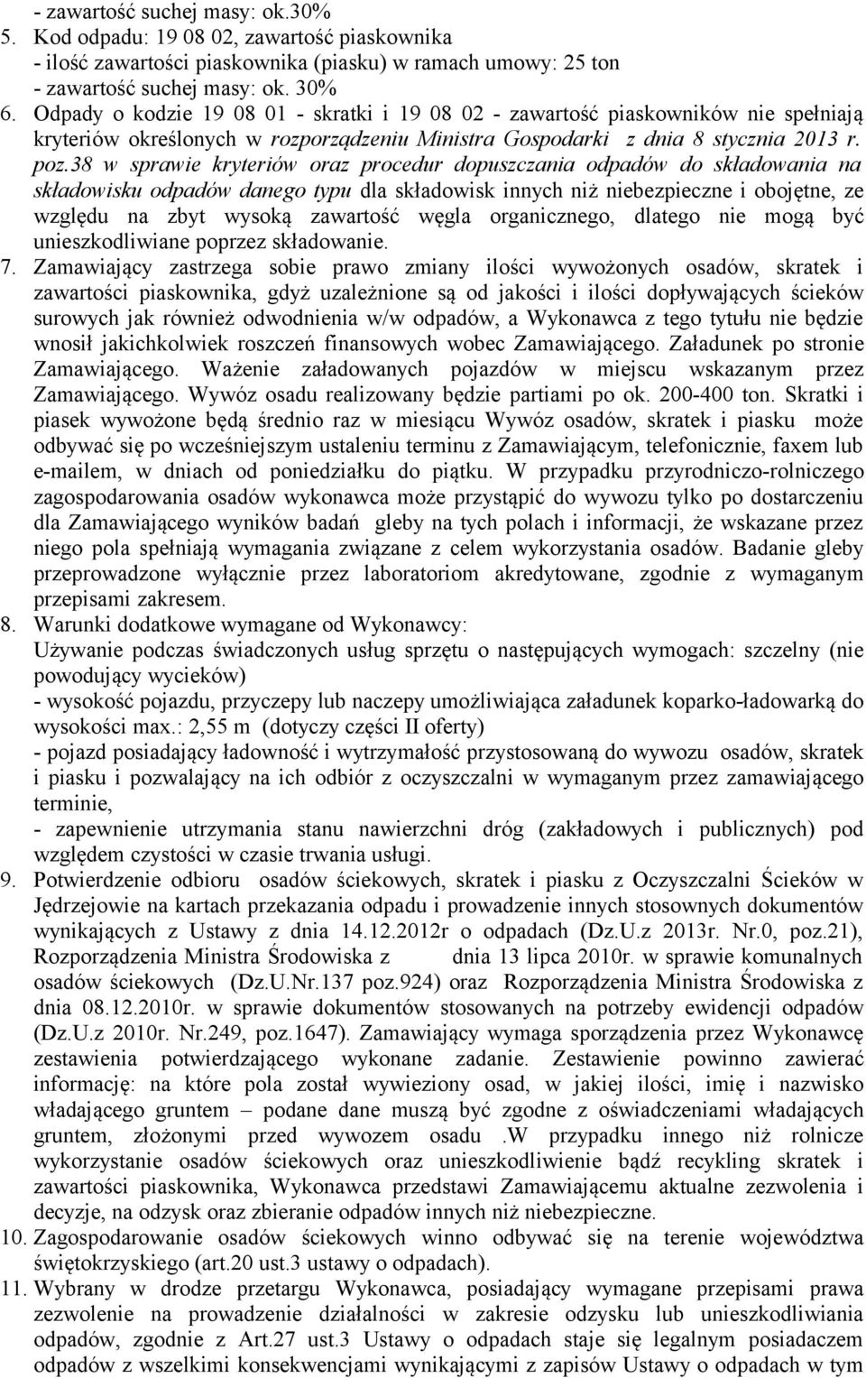 38 w sprawie kryteriów oraz procedur dopuszczania odpadów do składowania na składowisku odpadów danego typu dla składowisk innych niż niebezpieczne i obojętne, ze względu na zbyt wysoką zawartość
