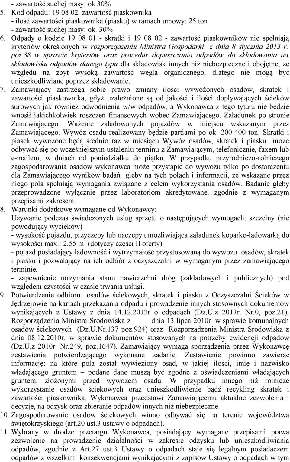 38 w sprawie kryteriów oraz procedur dopuszczania odpadów do składowania na składowisku odpadów danego typu dla składowisk innych niż niebezpieczne i obojętne, ze względu na zbyt wysoką zawartość